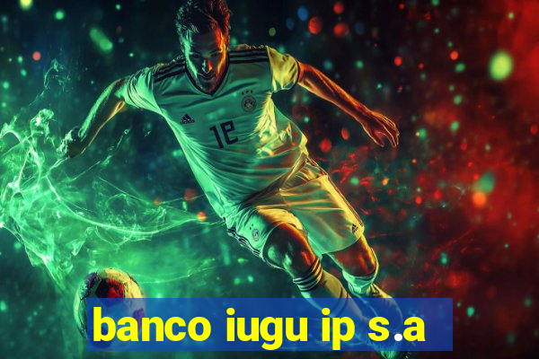 banco iugu ip s.a